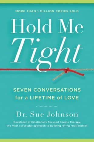 Hold Me Tight: Seven Conversations for a Lifetime of Love by Sue Johnson