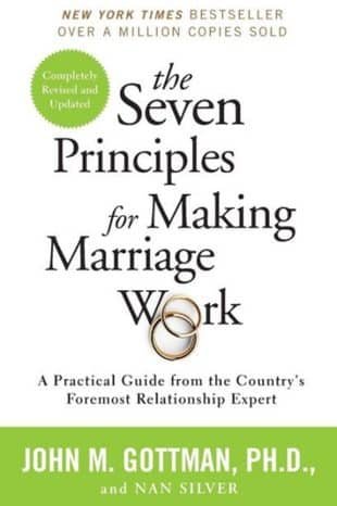 The Seven Principles for Making Marriage Work by John Gottman & Nan Silver