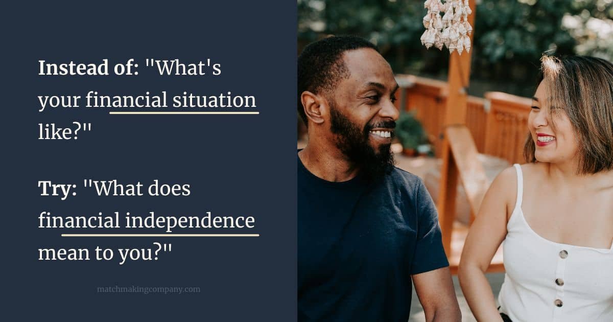 talking about money on dates doesn't have to be stressful. instead of asking about your date's financial situation, you could ask what financial independence means to them.